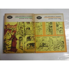 INTRE ANTICHITATE SI RENASTERE (2 VOL); GINDIREA EVULUI MEDIU - DE LA INCEPUTURILE PATRISTICE, LA NICOLAUS CUSANUS